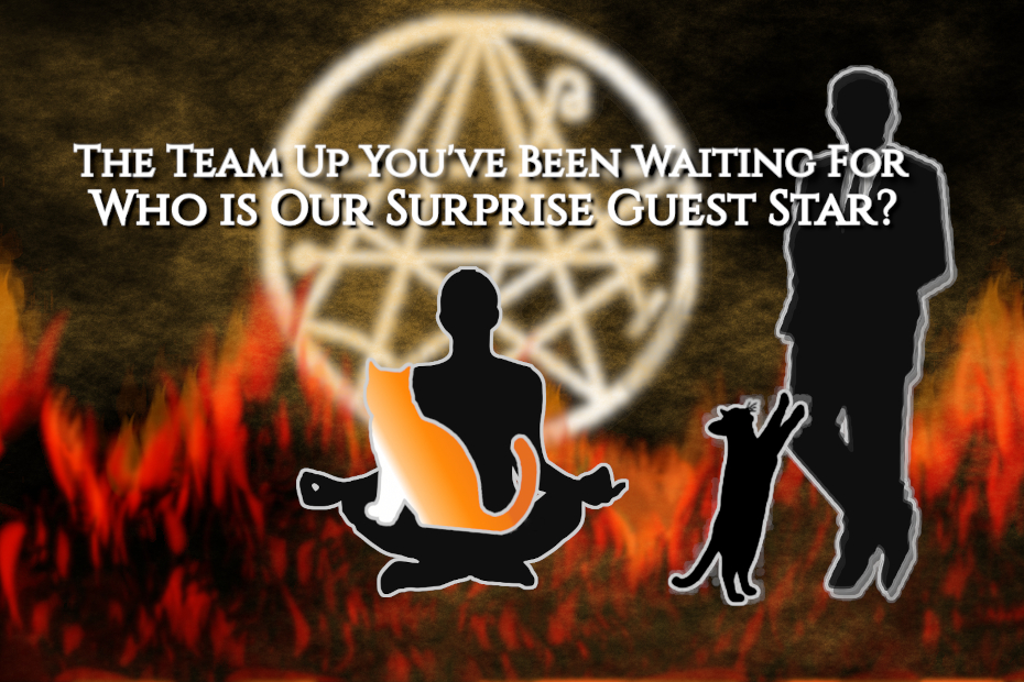 silhouettes of a female figure in a crossed legged position on the "ground" with an orange and white minimalistic cat on her lap; black cat on hind legs with front paws on a silhouetted man in a suit; flames all around; magical sigil glowing in the background; "The team up you've been waiting for! Who is our surprise guest star?